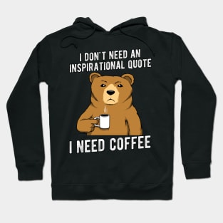 Coffee Bear I need Coffee no inspirational quote Hoodie